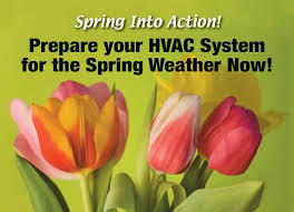 Spring into Action! Prepare your HVAC System for the Spring weather now!